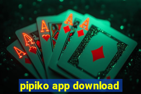 pipiko app download